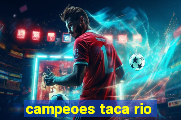 campeoes taca rio